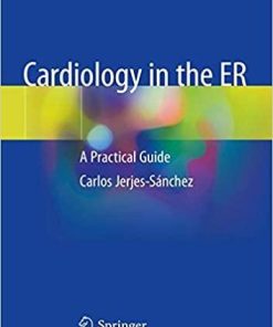 Cardiology in the ER: A Practical Guide 1st ed. 2019 Edition