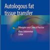 Autologous fat tissue transfer: Principles and Clinical Practice 1st ed. 2019 Edition