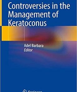 Controversies in the Management of Keratoconus 1st ed. 2019 Edition