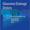 Glaucoma Drainage Devices: A Practical Illustrated Guide 1st ed. 2019 Edition