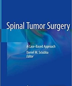 Spinal Tumor Surgery: A Case-Based Approach 1st ed. 2019 Edition