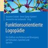 Funktionsorientierte Logopädie: Der Einfluss von Haltung und Bewegung auf Schlucken, Sprechen und Sprache (German Edition) (German) 1. Aufl. 2019 Edition