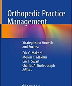 Orthopedic Practice Management: Strategies for Growth and Success 1st ed. 2019 Edition