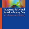 Integrated Behavioral Health in Primary Care: Your Patients Are Waiting Paperback – November 2, 2018