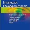 Intrahepatic Cholangiocarcinoma: Diagnosis and Management 1st ed. 2019 Edition