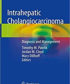 Intrahepatic Cholangiocarcinoma: Diagnosis and Management 1st ed. 2019 Edition