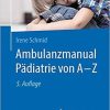 Ambulanzmanual Pädiatrie von A-Z (German Edition) (German) 5. Aufl. 2019 Edition