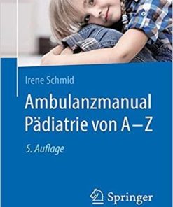 Ambulanzmanual Pädiatrie von A-Z (German Edition) (German) 5. Aufl. 2019 Edition