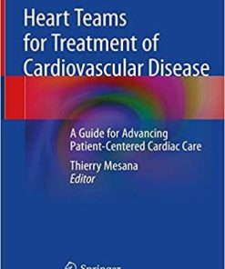 Heart Teams for Treatment of Cardiovascular Disease: A Guide for Advancing Patient-Centered Cardiac Care 1st ed. 2019 Edition