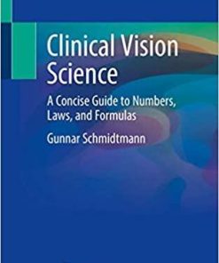 Clinical Vision Science: A Concise Guide to Numbers, Laws, and Formulas 1st ed. 2020 Edition