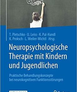 Neuropsychologische Therapie mit Kindern und Jugendlichen: Praktische Behandlungskonzepte bei neurokognitiven Funktionsstörungen (German Edition) (German) 1. Aufl. 2020 Edition