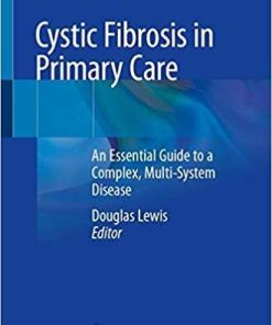 Cystic Fibrosis in Primary Care: An Essential Guide to a Complex, Multi-System Disease 1st ed. 2020 Edition