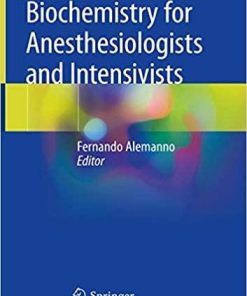 Biochemistry for Anesthesiologists and Intensivists 1st ed. 2020 Edition