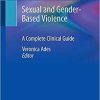 Sexual and Gender-Based Violence: A Complete Clinical Guide 1st ed. 2020 Edition