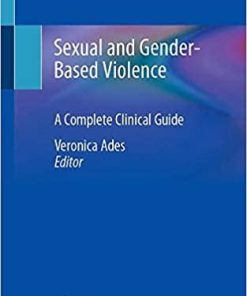 Sexual and Gender-Based Violence: A Complete Clinical Guide 1st ed. 2020 Edition