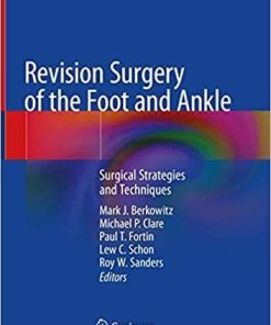 Revision Surgery of the Foot and Ankle: Surgical Strategies and Techniques 1st ed. 2020 Edition