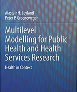 Multilevel Modelling for Public Health and Health Services Research: Health in Context 1st ed. 2020 Edition