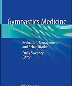 Gymnastics Medicine: Evaluation, Management and Rehabilitation 1st ed. 2020 Edition