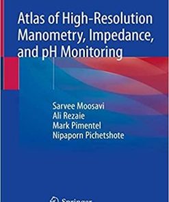 Atlas of High-Resolution Manometry, Impedance, and pH Monitoring 1st ed. 2020 Edition