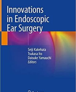 Innovations in Endoscopic Ear Surgery 1st ed. 2020 Edition