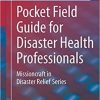 Pocket Field Guide for Disaster Health Professionals: Missioncraft in Disaster Relief® Series 1st ed. 2020 Edition