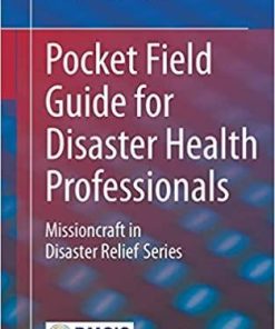 Pocket Field Guide for Disaster Health Professionals: Missioncraft in Disaster Relief® Series 1st ed. 2020 Edition