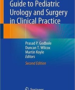 Guide to Pediatric Urology and Surgery in Clinical Practice 2nd ed. 2020 Edition