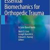 Essential Biomechanics for Orthopedic Trauma: A Case-Based Guide 1st ed. 2020 Edition