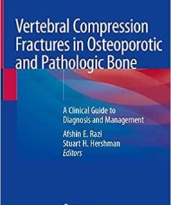 Vertebral Compression Fractures in Osteoporotic and Pathologic Bone: A Clinical Guide to Diagnosis and Management 1st ed. 2020 Edition