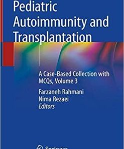 Pediatric Autoimmunity and Transplantation: A Case-Based Collection with MCQs, Volume 3 1st ed. 2020 Edition