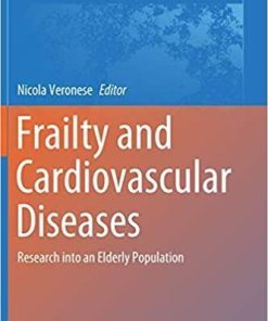 Frailty and Cardiovascular Diseases: Research into an Elderly Population (Advances in Experimental Medicine and Biology (1216)) 1st ed. 2020 Edition