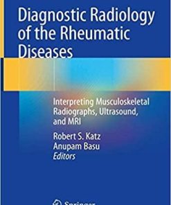 Diagnostic Radiology of the Rheumatic Diseases: Interpreting Musculoskeletal Radiographs, Ultrasound, and MRI Hardcover – November 1, 2019