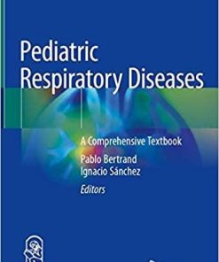 Pediatric Respiratory Diseases: A Comprehensive Textbook 1st ed. 2020 Edition