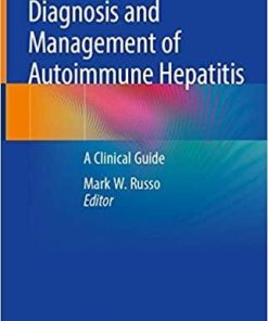 Diagnosis and Management of Autoimmune Hepatitis: A Clinical Guide 1st ed. 2020 Edition