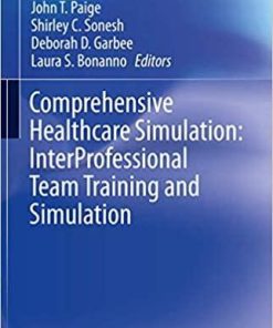 Comprehensive Healthcare Simulation: InterProfessional Team Training and Simulation 1st ed. 2020 Edition