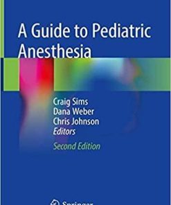 A Guide to Pediatric Anesthesia 2nd ed. 2020 Edition