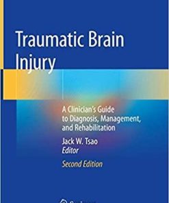 Traumatic Brain Injury: A Clinician’s Guide to Diagnosis, Management, and Rehabilitation 2nd ed. 2020 Edition