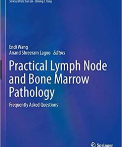 Practical Lymph Node and Bone Marrow Pathology: Frequently Asked Questions (Practical Anatomic Pathology) 1st ed. 2020 Edition