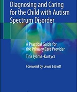 Diagnosing and Caring for the Child with Autism Spectrum Disorder: A Practical Guide for the Primary Care Provider 1st ed. 2020 Edition