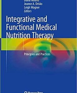 Integrative and Functional Medical Nutrition Therapy: Principles and Practices (Nutrition and Health) 1st ed. 2020 Edition