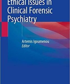 Ethical Issues in Clinical Forensic Psychiatry 1st ed. 2020 Edition