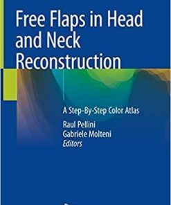 Free Flaps in Head and Neck Reconstruction: A Step-By-Step Color Atlas 1st ed. 2020 Edition