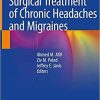 Surgical Treatment of Chronic Headaches and Migraines 1st ed. 2020 Edition