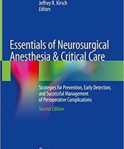 Essentials of Neurosurgical Anesthesia & Critical Care: Strategies for Prevention, Early Detection, and Successful Management of Perioperative Complications 2nd ed. 2020 Edition