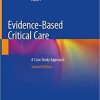 Evidence-Based Critical Care: A Case Study Approach 2nd ed. 2020 Edition