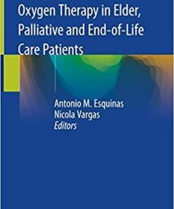 Ventilatory Support and Oxygen Therapy in Elder, Palliative and End-of-Life Care Patients 1st ed. 2020 Edition