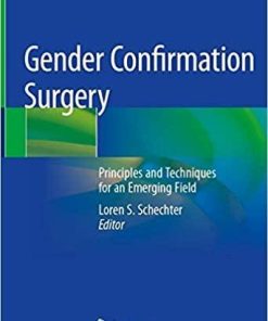 Gender Confirmation Surgery: Principles and Techniques for an Emerging Field 1st ed. 2020 Edition