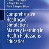 Comprehensive Healthcare Simulation: Mastery Learning in Health Professions Education 1st ed. 2020 Edition