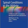 Spinal Conditions in the Athlete: A Clinical Guide to Evaluation, Management and Controversies 1st ed. 2020 Edition