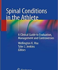 Spinal Conditions in the Athlete: A Clinical Guide to Evaluation, Management and Controversies 1st ed. 2020 Edition